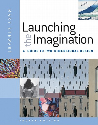 Launching the Imagination: A Guide to Two-Dimensional Design - Stewart, Mary