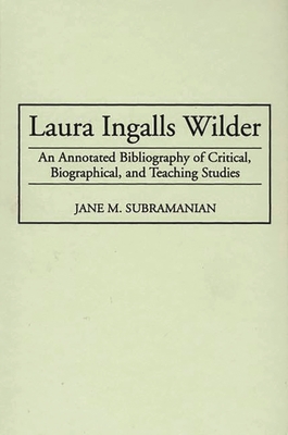 Laura Ingalls Wilder: An Annotated Bibliography of Critical, Biographical, and Teaching Studies - Northcutt, M