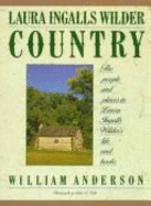 Laura Ingalls Wilder Country - Anderson, William T, and Kelly, Leslie (Photographer)