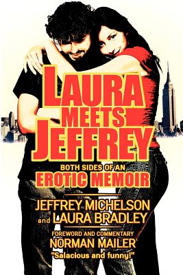 Laura Meets Jeffrey - Micheson, Jeffrey, and Bradley, Laura, and Mailer, Norman (Foreword by)