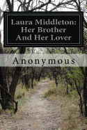 Laura Middleton: Her Brother And Her Lover