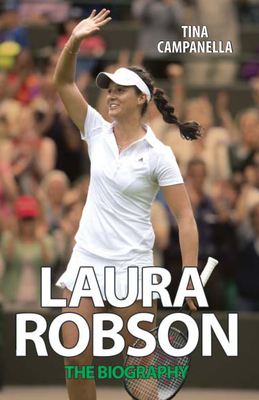 Laura Robson: The Biography - Campanella, Tina