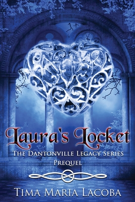 Laura's Locket: The Dantonville Legacy Series Prequel - Lacoba, Tima Maria, and Lister, Dionne (Editor)