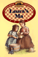 Laura's Ma: Adapted from the Text by Laura Ingalls Wilder