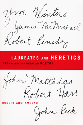 Laureates and Heretics: Six Careers in American Poetry - Archambeau, Robert