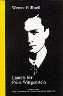 Laurels for Prinz Wittgenstein - Roell, Werner, and Osborne, Peter (Volume editor), and Osborne, Carol (Volume editor)