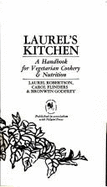 Laurel's kitchen : a handbook for vegetarian cookery and nutrition - Robertson, Laurel, and Flinders, Carol, and Godfrey, Bronwen