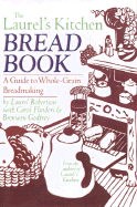 Laurel's Kitchen Bread Book: A Guide to Whole-Grain Breadmaking