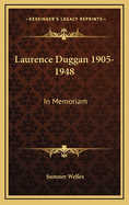 Laurence Duggan 1905-1948: In Memoriam