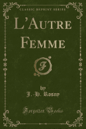 L'Autre Femme (Classic Reprint)