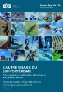 L'autre Visage Du Supportaerisme: Autoraegulations, Mobilisations Collectives Et Mouvements Sociaux