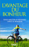 L'avantage du Bonheur: Soyez meilleur et russissez grce au bonheur: livre en version franaise/Happiness Advantage French Version Book