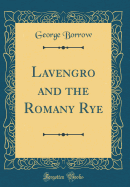 Lavengro and the Romany Rye (Classic Reprint)