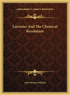 Lavoisier and the Chemical Revolution