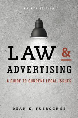 Law & Advertising: A Guide to Current Legal Issues - Fueroghne, Dean K