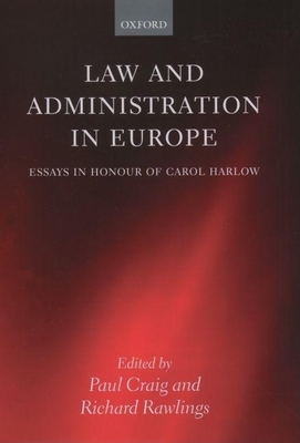 Law and Administration in Europe: Essays in Honour of Carol Harlow - Craig, Paul (Editor), and Rawlings, Richard (Editor)