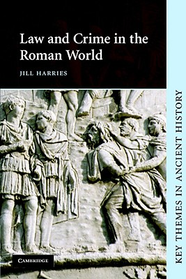 Law and Crime in the Roman World - Harries, Jill