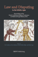 Law and Disputing in the Middle Ages: Proceedings of the Ninth Carslberg Academy Conference on Medieval Legal History 2012