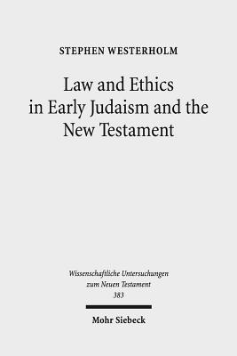 Law and Ethics in Early Judaism and the New Testament - Westerholm, Stephen