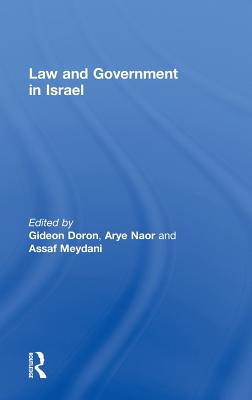 Law and Government in Israel - Doron, Gideon, Mr. (Editor), and Naor, Arye (Editor), and Meydani, Assaf (Editor)