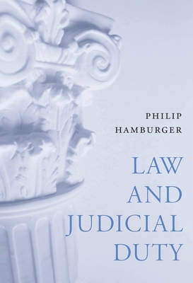 Law and Judicial Duty - Hamburger, Philip