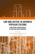 Law and Justice in Japanese Popular Culture: From Crime Fighting Robots to Duelling Pocket Monsters