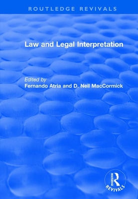 Law and Legal Interpretation - Atria Lemaitre, Fernando (Editor), and MacCormick, Neil (Editor)