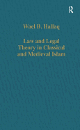 Law and Legal Theory in Classical and Medieval Islam