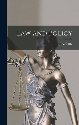 Law and Policy - Corry, J a (James Alexander) 1899- (Creator)