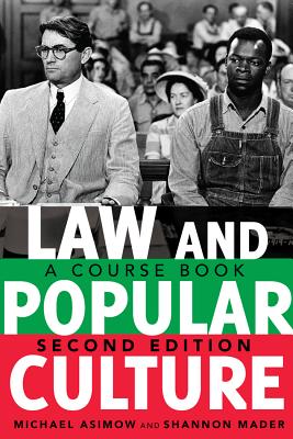 Law and Popular Culture: A Course Book (2nd Edition) - Schultz, David A, and Asimow, Michael, and Mader, Shannon