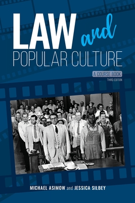 Law and Popular Culture: A Course Book - Asimow, Michael, and Silbey, Jessica