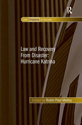 Law and Recovery from Disaster: Hurricane Katrina - Malloy, Robin Paul (Editor)