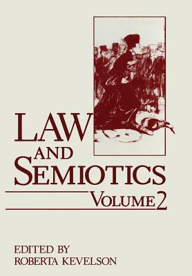 Law and Semiotics: Volume 2 - Kevelson, Roberta (Editor)