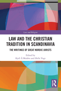 Law and the Christian Tradition in Scandinavia: The Writings of Great Nordic Jurists