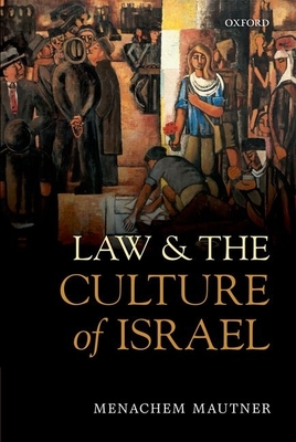 Law and the Culture of Israel - Mautner, Menachem