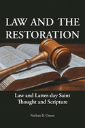 Law and the Restoration: Law and Latter-day Saint Thought and Scripture