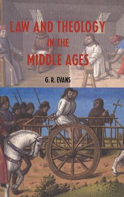 Law and Theology in the Middle Ages - Evans, G R