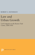 Law and Urban Growth: Civil Litigation in the Boston Trial Courts, 1880-1900