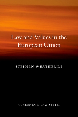 Law and Values in the European Union - Weatherill, Stephen