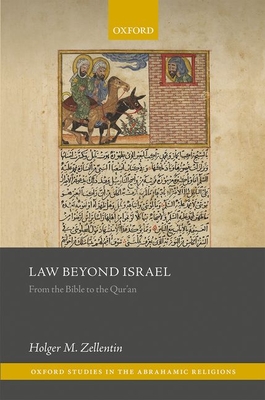 Law Beyond Israel: From the Bible to the Qur'an - Zellentin, Holger M.