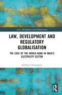 Law, Development and Regulatory Globalisation: The Case of the World Bank in India's Electricity Sector