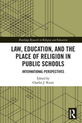 Law, Education, and the Place of Religion in Public Schools: International Perspectives - Russo, Charles (Editor)