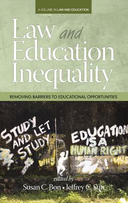 Law & Education Inequality: Removing Barriers to Educational Opportunities (HC) - Bon, Susan C (Editor), and Sun, Jeffrey (Editor)