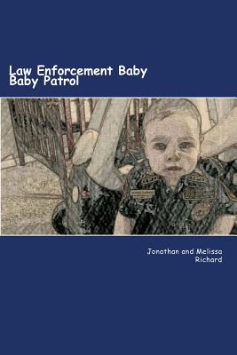 Law Enforcement Baby: Baby Patrol - Richard, Melissa M, and Richard, Jonathan P