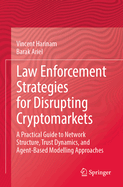 Law Enforcement Strategies for Disrupting Cryptomarkets: A Practical Guide to Network Structure, Trust Dynamics, and Agent-Based Modelling Approaches