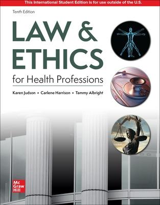 Law & Ethics for the Health Professions ISE - Judson, Karen, and Harrison, Carlene, and Albright, Tammy