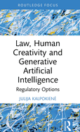 Law, Human Creativity and Generative Artificial Intelligence: Regulatory Options