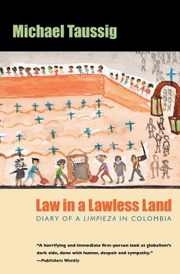 Law in a Lawless Land: Diary of a Limpieza in Colombia - Taussig, Michael