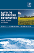 Law in the Eu's Circular Energy System: Biofuel, Biowaste and Biogas