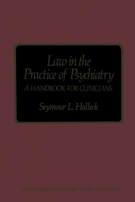 Law in the Practice of Psychiatry: A Handbook for Clinicians - Halleck, Seymour L